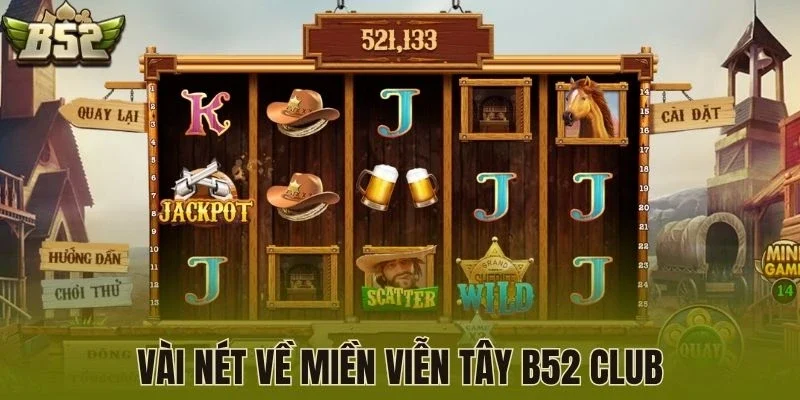Vài nét về Miền viễn tây B52 Club