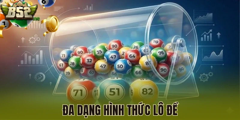 Đa dạng hình thức lô đề