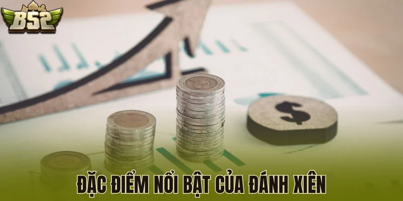 Đặc điểm nổi bật của đánh xiên