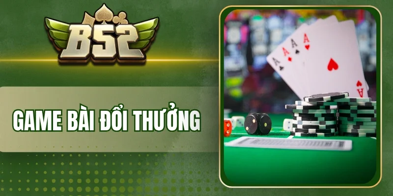 Tựa game bài đổi thưởng hấp dẫn
