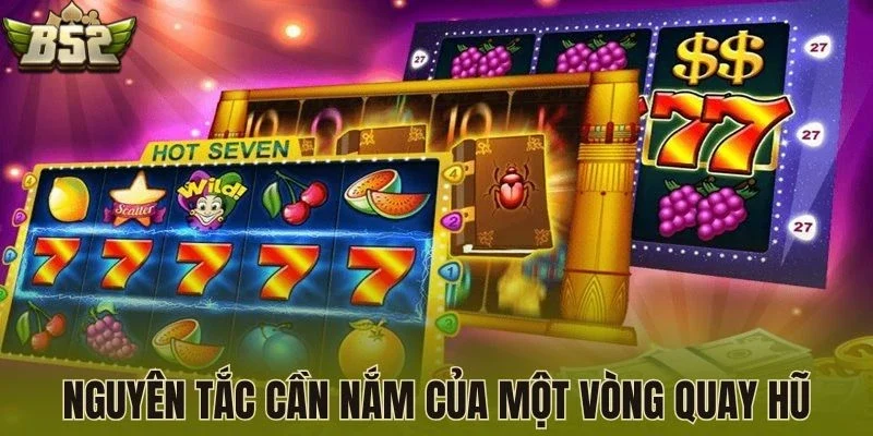 Nguyên tắc cần nắm của một vòng quay hũ