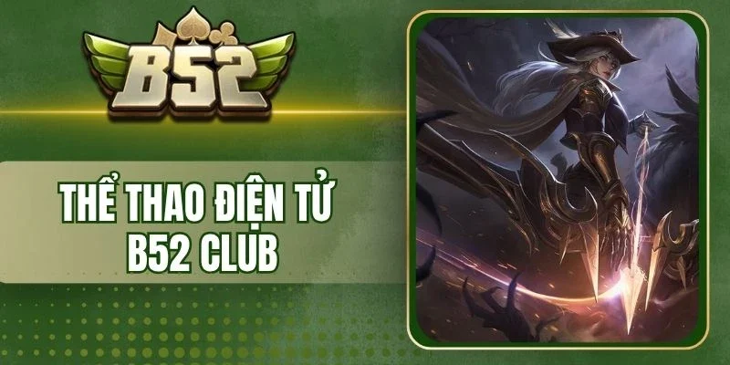 List game thể thao điện tử B52 Club