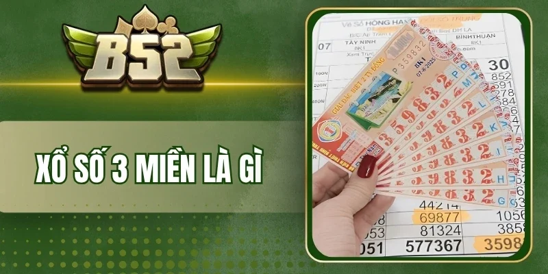 Thể lệ xổ số 3 miền cơ bản